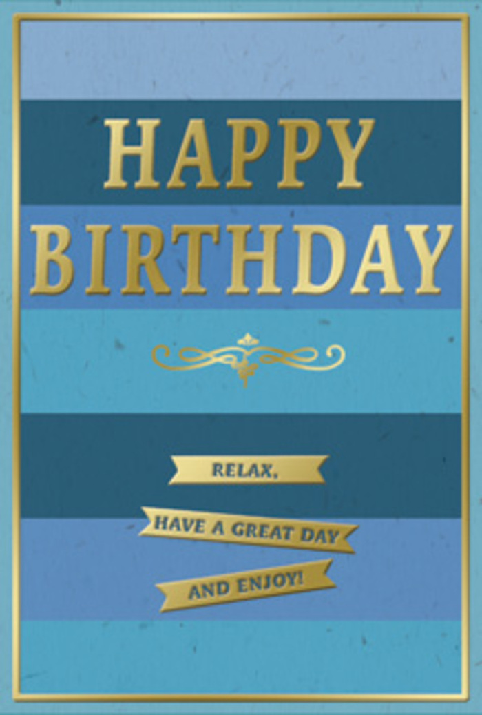 A stylish birthday card in layered blues and gold sits as if waiting on a polished table in a Holborn townhouse, radiating a calm yet celebratory energy. The card's entire face is covered in generous horizontal stripes that shift through a full spectrum of blue tones: deep midnight at the top, moving through denim, ocean, and teal, and finally softening into clear sky blue near the bottom edge. These broad bands blend into one another with an ombré grace, suggesting depth and quiet movement, like watching evening slowly settle over the streets around Holborn Circus. At the centre of this tranquil canvas, the phrase "HAPPY BIRTHDAY" is embossed in bold, capital letters, each character thick and slightly raised, coated in luminous gold foil. The metallic surface catches every hint of light, giving the words a refined sparkle rather than a harsh shine. Just below the main greeting, a curling gold flourish stretches horizontally, its looping, symmetrical lines reminiscent of classic engraving or the elegant script on old legal documents from nearby chambers. Underneath, three neatly aligned gold banners carry the warm, easygoing instruction: "Relax, have a great day and enjoy!" The banners feel like small ribbons laid carefully across the blues, their reflective finish contrasting with the soft, almost velvety look of the card stock. A slim gold border encloses the design, pulling all the elements together in a single, balanced frame, much like the tidy squares and courtyards tucked around Holborn. You can imagine this card propped beside a hand-tied birthday bouquet delivered to an office off High Holborn, bringing a blend of sophistication, sincerity, and gentle encouragement to slow down and truly celebrate.